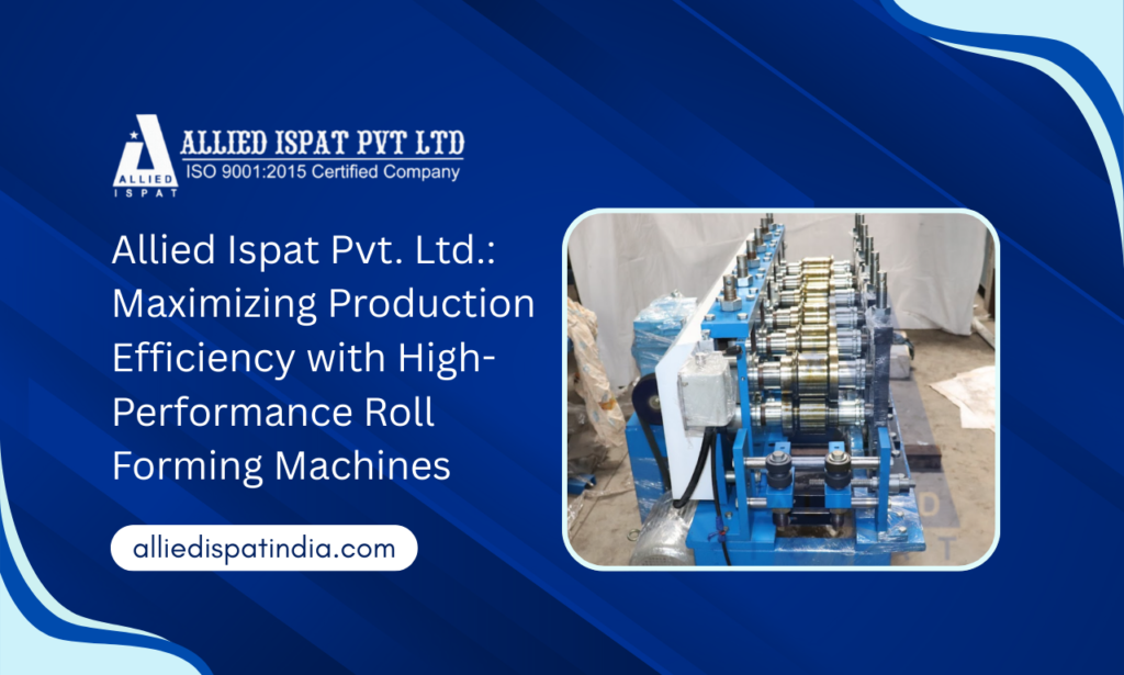 Allied Ispat Pvt. Ltd.: Roll Forming Machine Manufacturer in India 