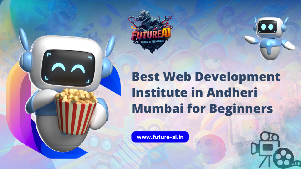 Future AI Animation Andheri Best Web Development Institute in Andheri Mumbai for Beginners