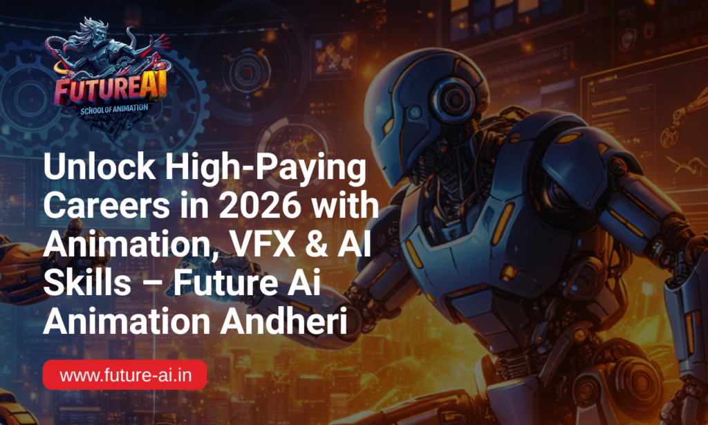 Future Ai Animation Andheri – Best Career Skills to Learn in 2026 for High Salary, Animation Institute in Andheri, Mumbai