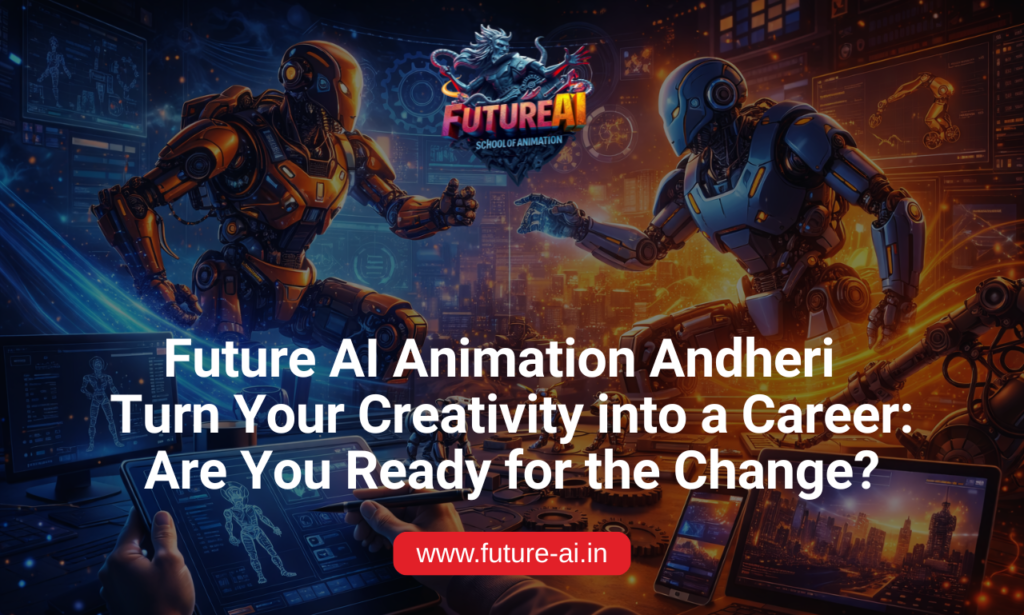 Future AI Animation Andheri   Turn Your Creativity into a Career: Are You Ready for the Change?- Animation Course in Andheri