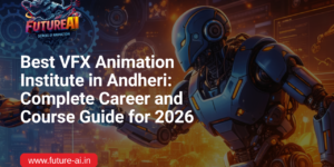 Best VFX Animation Institute in Andheri-Future Ai