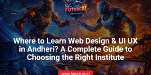Best Web Design with UI UX Institute in Andheri - Future Ai