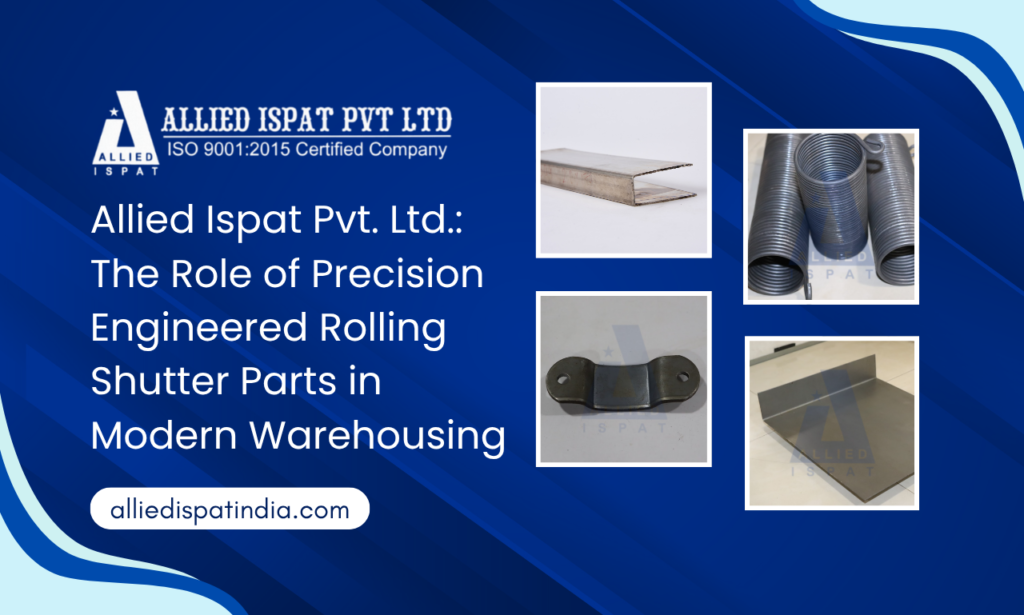 Allied Ispat Pvt. Ltd.: Rolling Shutter Parts Manufacturer in India Built for Industrial Strength