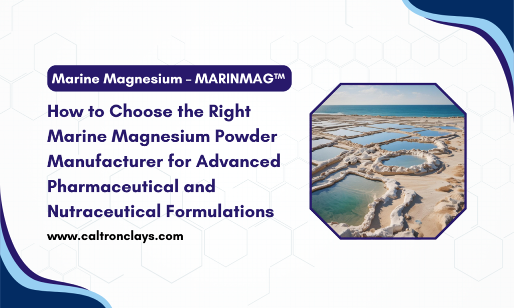 How to Find the Best Marine Magnesium Powder Manufacturer for Pharma and Nutraceutical Applications | Caltron Clays & Chemicals