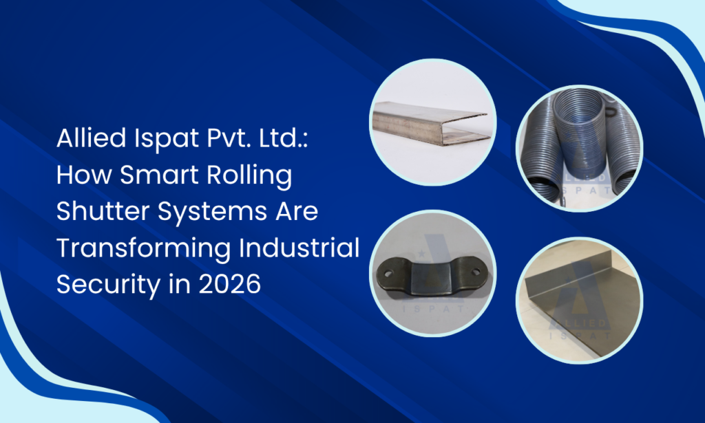 Allied Ispat Pvt. Ltd.: Rolling Shutter Parts Manufacturer in India for Smarter Security and Seamless Operations