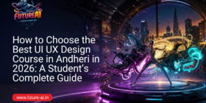 Best UI UX Design Course in Andheri-Future Ai