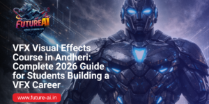 Best VFX Course in Andheri-Future ai