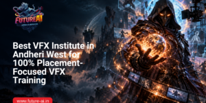 Best VFX Institute in Andheri West-Future ai