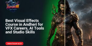 Best Visual Effects Course in Andheri-Future ai