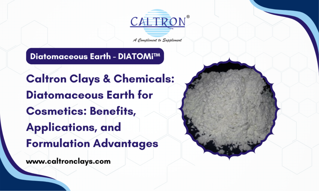Caltron Clays & Chemicals: Diatomaceous Earth Powder Supplier in India for Sustainable Beauty Formulations