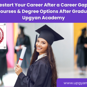 Career Gap After Graduation-Upgyan Academy