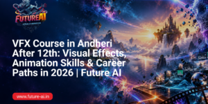 VFX and Visual Effects Course in Andheri- Future ai