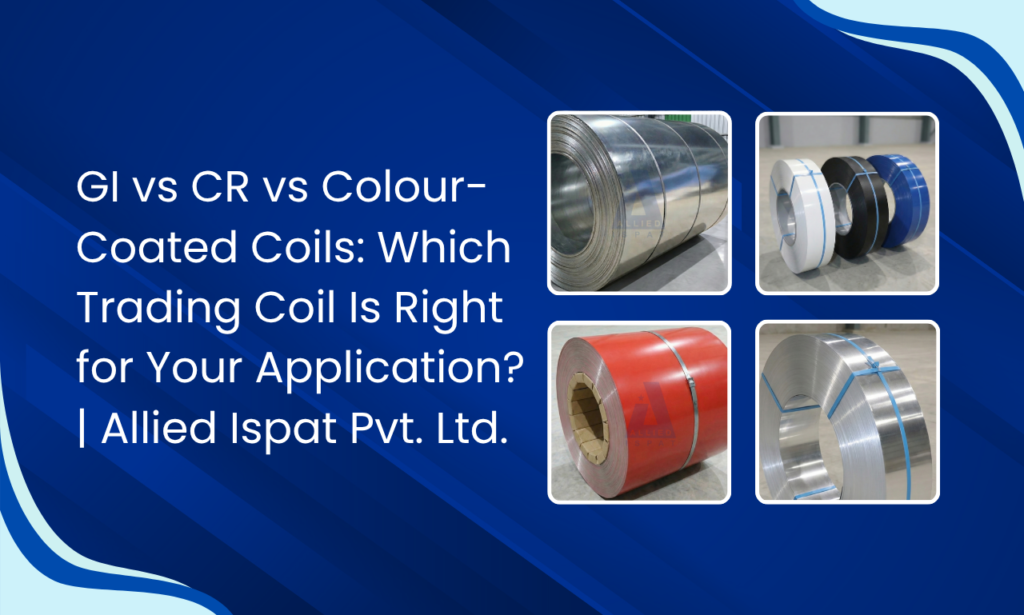 Allied Ispat Pvt. Ltd.: Trading Coil Manufacturer in India – Complete Coil Selection Guide for Manufacturers