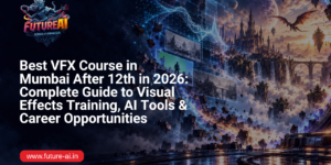 Best VFX Course in Mumbai-Future ai