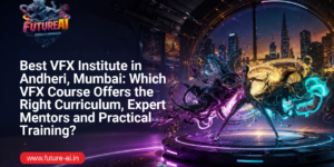 Best VFX Institute in Andheri-Future ai