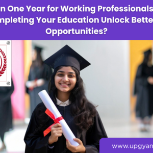 Degree in One Year for Working Professionals-Upgyan Academy