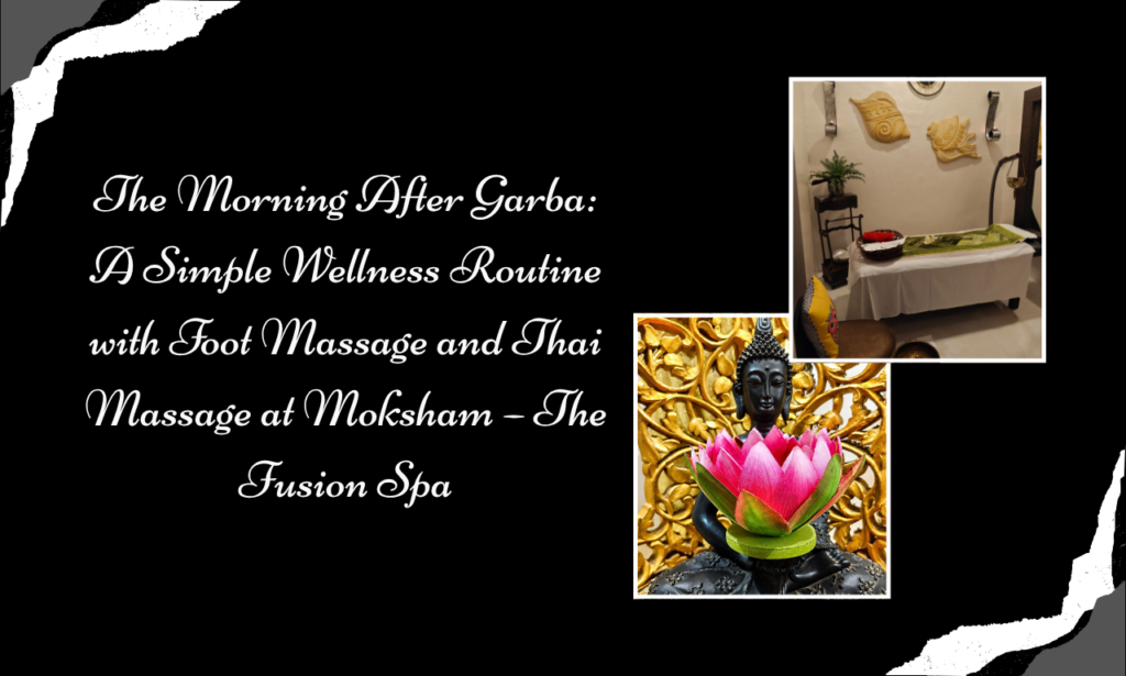 From Festive Fatigue to Relaxation: Discover Foot Massage and Thai Massage at Moksham – The Fusion Spa in Colaba