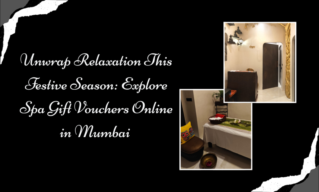 Gift Relaxation, Create Memories: Discover Spa Gift Vouchers Mumbai at Moksham – The Fusion Spa