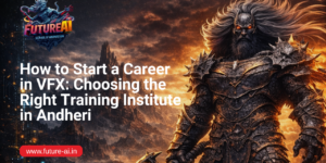 VFX training institute in Andheri-Future ai